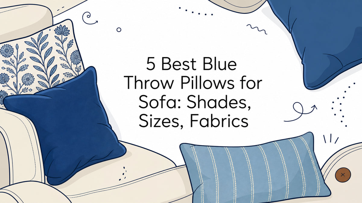 5 Best Blue Throw Pillows for Sofa: Shades, Sizes, Fabrics